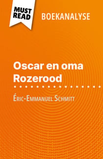 Oscar en oma Rozerood van Éric-Emmanuel Schmitt (Boekanalyse) - Volledige analyse en gedetailleerde samenvatting van het werk