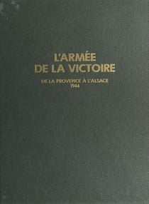 L'armée de la victoire (3) : De la Provence à l'Alsace, 1944