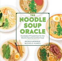 The Noodle Soup Oracle - Hundreds of Possibilities for the World's Favorite Comfort Food
