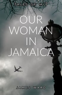 Our Woman in Jamaica - Tales of MI7, #0