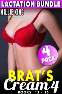 Brat's Cream 4 - Lactation Bundle - Books 13 - 16 (Hucow Erotica Milking Erotica BDSM Lactation Erotica Adult Nursing Erotica Breast Feeding Erotica Age Gap Erotica) - Brat's Cream Bundle, #6