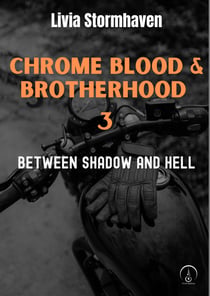 Between Shadow and Hell - Chrome Blood & Brotherhood, T3