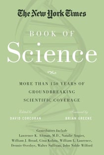 The New York Times Book of Science - More than 150 Years of Groundbreaking Scientific Coverage