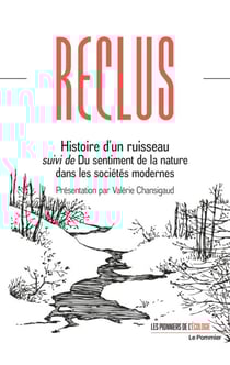 Histoire d’un ruisseau suivi de Du sentiment de la nature dans les sociétés modernes