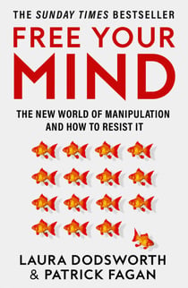 Free Your Mind - The new world of manipulation and how to resist it