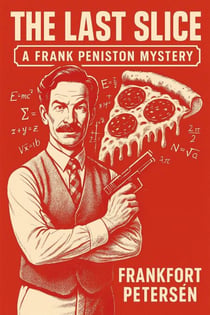 The Last Slice: A Frank Peniston Mystery - Frank Peniston Mysteries, #12