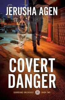 Covert Danger: A Christian K-9 Suspense - Guardians Unleashed, #2
