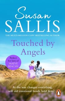 Touched By Angels - a compelling wartime saga capturing the lives and loves of three young women by bestselling author Susan Sallis