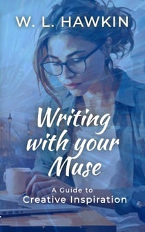 Writing with your Muse: A Guide to Creative Inspiration