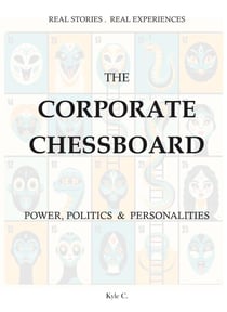 The Corporate Chessboard - Power, Politics and Personalities