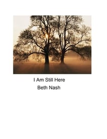 I Am Still Here - Four essays about Love,Loss and Perseverions., #5