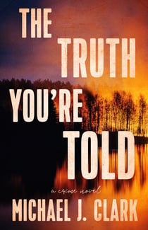 The Truth You’re Told - A Crime Novel