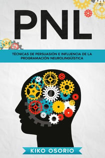 PNL: Técnicas de persuasión e influencia de la programación neurolingüística