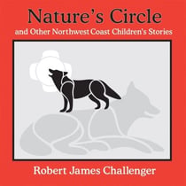 Nature's Circle - and Other Northwest Coast Children's Stories