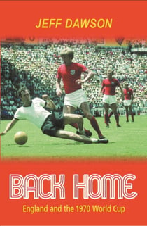 Back Home - England And The 1970 World Cup