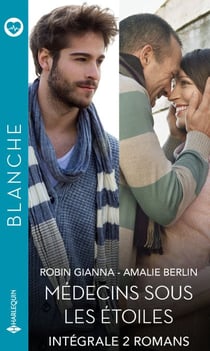 Intégrale de la série Blanche "Médecins sous les étoiles" - Intégrale 2 romans