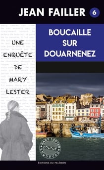 Boucaille sur Douarnenez - Les enquêtes de Mary Lester - Tome 6