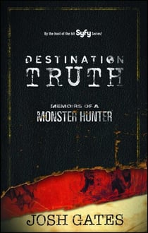 Destination Truth - Memoirs of a Monster Hunter