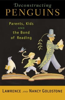 Deconstructing Penguins - Parents, Kids, and the Bond of Reading