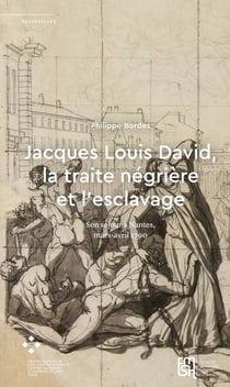 Jacques Louis David, la traite négrière et l’esclavage - Son séjour àNantes, mars-avril1790