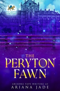 The Peryton Fawn - Secrets Of The Griffin Sanctuary, #9