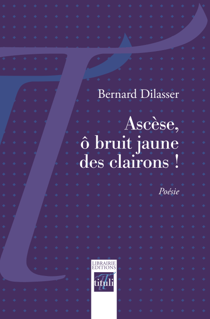 Ascèse, ô bruit jaune des clairons !