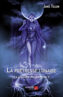 La prêtresse lunaire, la prophétie des éléments II