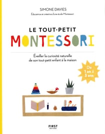 Le tout-petit Montessori - Guide des parents pourfaire pousser une jeune plante curieuse et respons