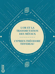 L'Or et la transmutation des métaux