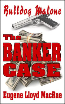 The Banker Case - Bulldog Malone, #2