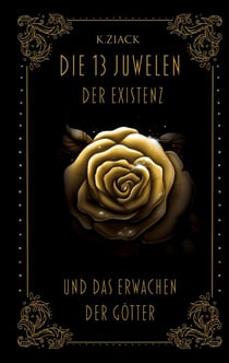 Die 13 Juwelen der Existenz - Und das Erwachen der Götter