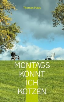 Montags könnt ich kotzen - Sprüche, Lebensweisheiten & Fotografien zum Nachdenken