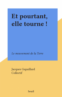 Et pourtant, elle tourne ! - Le mouvement de la Terre