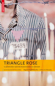 Triangle rose - La persécution nazie des homosexuels et sa mémoire