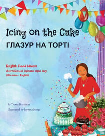 Icing on the Cake  (Ukrainian-English) - Language Lizard Bilingual Idioms