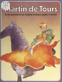 Martin de Tours - Et le journal d'un moine-évêque gallo-romain