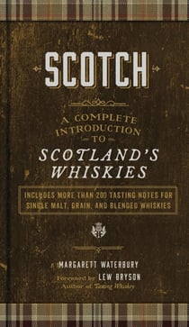 Scotch - A Complete Introduction to Scotland's Whiskies - A Cocktail Book