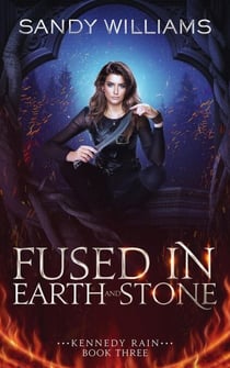 Fused in Earth and Stone - Kennedy Rain, #3