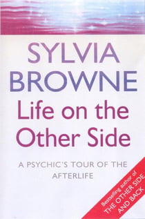 Life On The Other Side - A psychic's tour of the afterlife