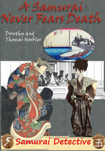 A Samurai Never Fears Death - The Samurai Detective, #5
