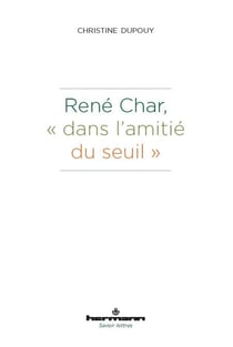 René Char, "dans l'amitié du seuil"