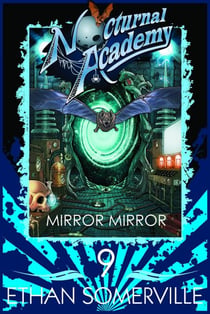 Nocturnal Academy 9: Mirror Mirror - Nocturnal Academy, #9