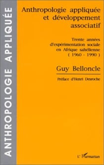 Anthropologie appliquée et développement associatif - Trente années d'expérimentation sociale en Afrique Sahélienne