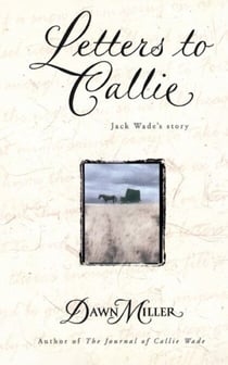 Letters to Callie - Jack Wade's Story