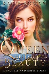Queen of Love and Beauty - Laurels and Roses, #2