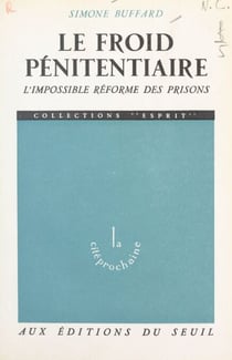 Le froid pénitentiaire - L'impossible réforme des prisons