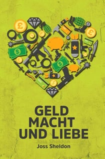 Geld Macht und Liebe
