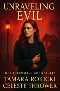 Unraveling Evil - The Otherworld Chronicles, #1
