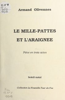 Le mille-pattes et l'araignée : pièce en trois actes
