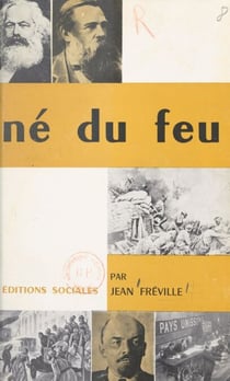 Né du feu - De la faillite de la IIe Internationale au Congrès de Tours